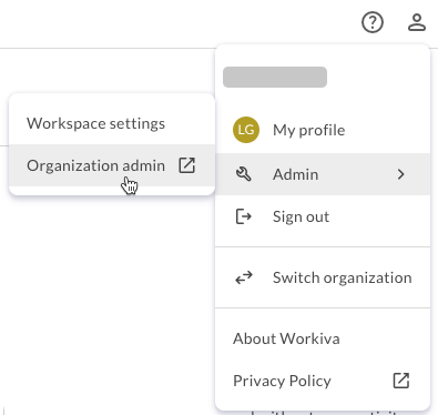 From the profile menu, select Admin.Then select Organiation admin.