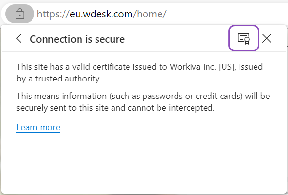 A Wdesk menu showing 'Connection is secure' and a purple box drawn around a certificate icon in the top right corner. Underneath text states         'This site has a valid certificate issued to Workiva Inc. [US], issued         by a trusted authority.' This means information (such as passwords         or credit cards) will be securely sent to this site and cannot be         intercepted.