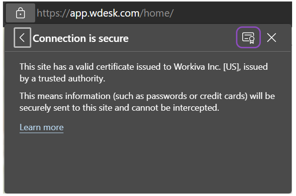 A Wdesk menu showing 'Connection is secure' and a purple box drawn around a certificate icon in the top right corner. Underneath text states         'This site has a valid certificate issued to Workiva Inc. [US], issued         by a trusted authority.' This means information (such as passwords         or credit cards) will be securely sent to this site and cannot be         intercepted.