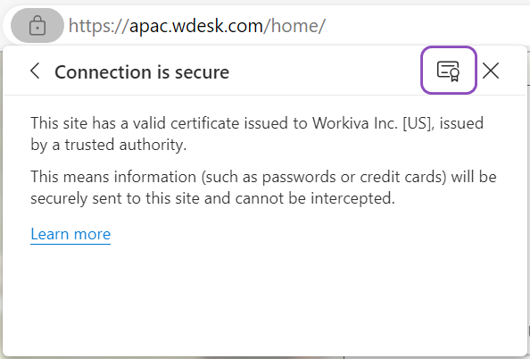 A Wdesk menu showing 'Connection is secure' and a purple box drawn around a certificate icon in the top right corner. Underneath text states         'This site has a valid certificate issued to Workiva Inc. [US], issued         by a trusted authority.' This means information (such as passwords         or credit cards) will be securely sent to this site and cannot be         intercepted.